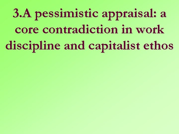 3. A pessimistic appraisal: a core contradiction in work discipline and capitalist ethos 