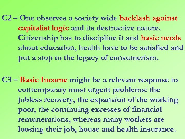 C 2 – One observes a society wide backlash against capitalist logic and its