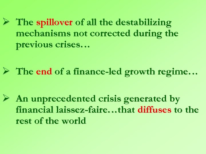 Ø The spillover of all the destabilizing mechanisms not corrected during the previous crises…