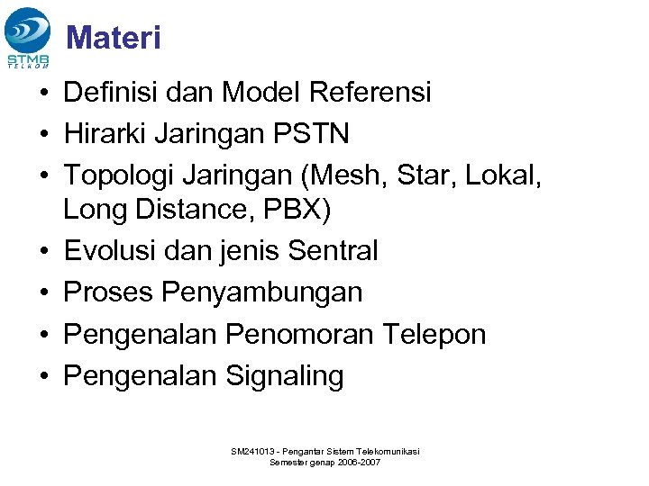 Materi • Definisi dan Model Referensi • Hirarki Jaringan PSTN • Topologi Jaringan (Mesh,