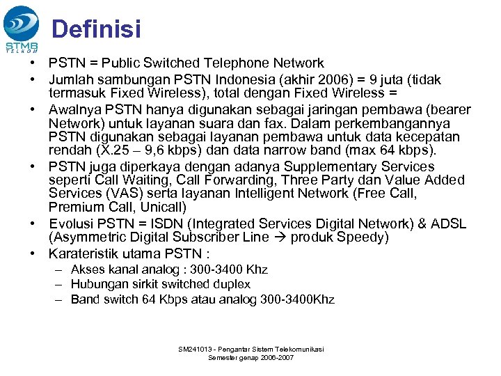 Definisi • PSTN = Public Switched Telephone Network • Jumlah sambungan PSTN Indonesia (akhir