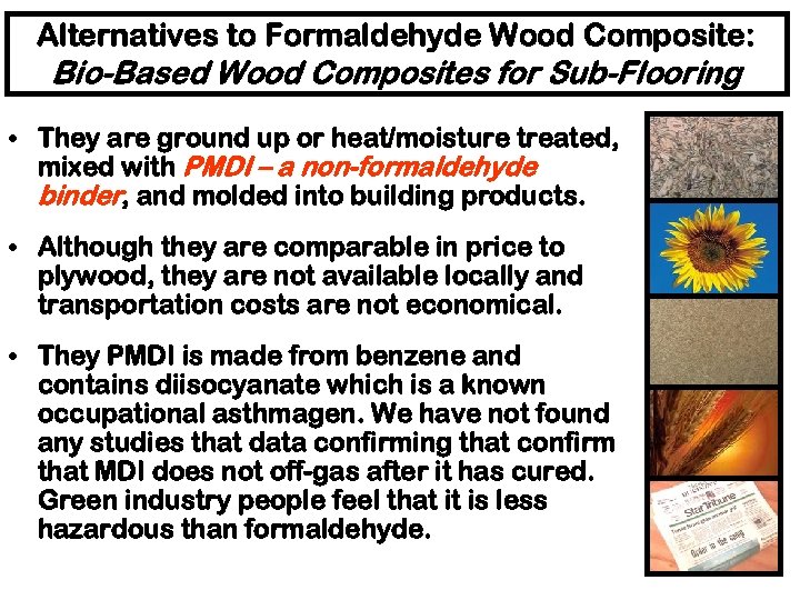 Alternatives to Formaldehyde Wood Composite: Bio-Based Wood Composites for Sub-Flooring • They are ground