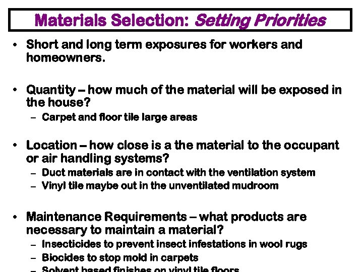 Materials Selection: Setting Priorities • Short and long term exposures for workers and homeowners.
