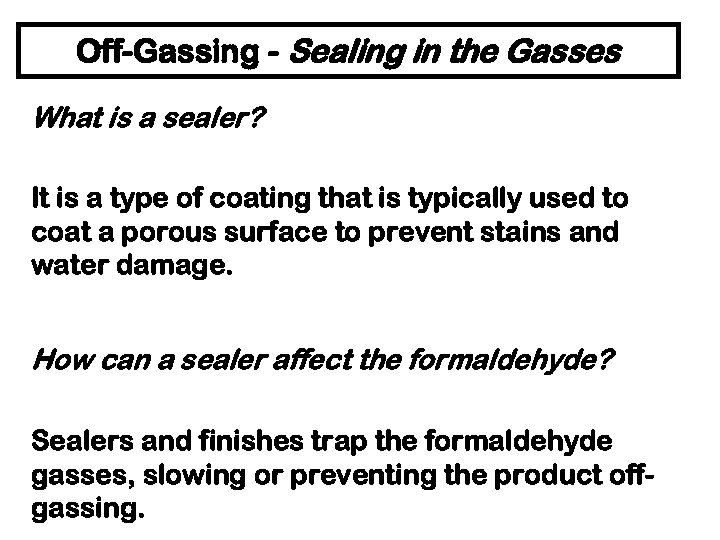 Off-Gassing - Sealing in the Gasses What is a sealer? It is a type