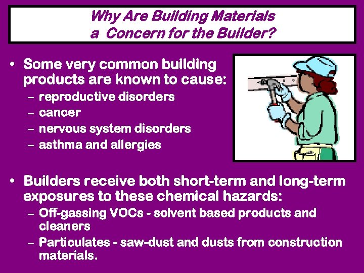 Why Are Building Materials a Concern for the Builder? • Some very common building
