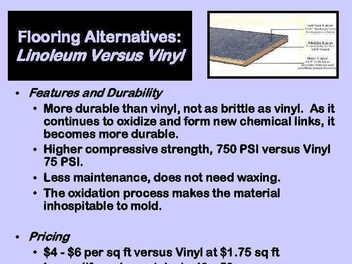 Flooring Alternatives: Linoleum Versus Vinyl • Features and Durability • More durable than vinyl,