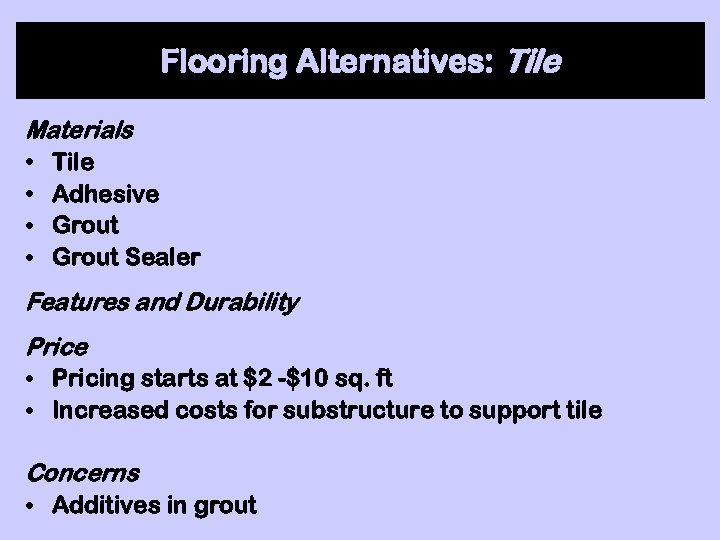 Flooring Alternatives: Tile Materials • Tile • Adhesive • Grout Sealer Features and Durability