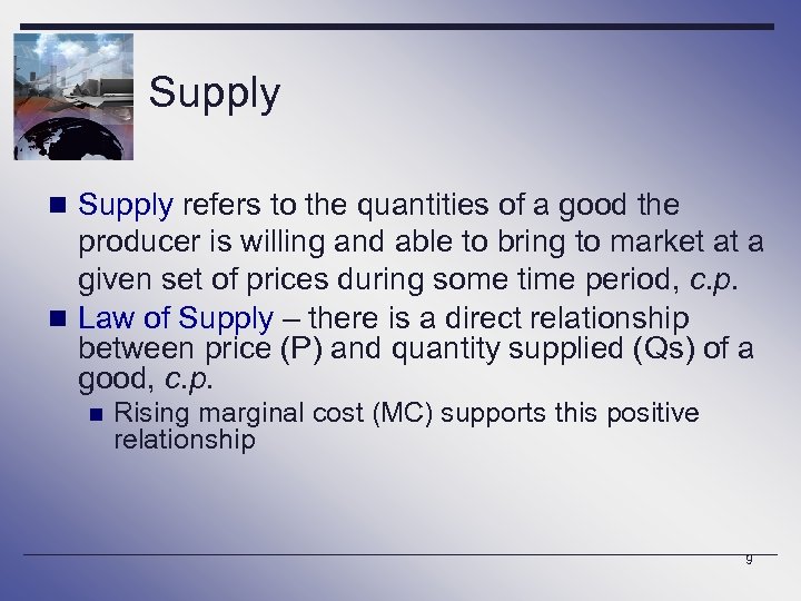 Supply n Supply refers to the quantities of a good the producer is willing
