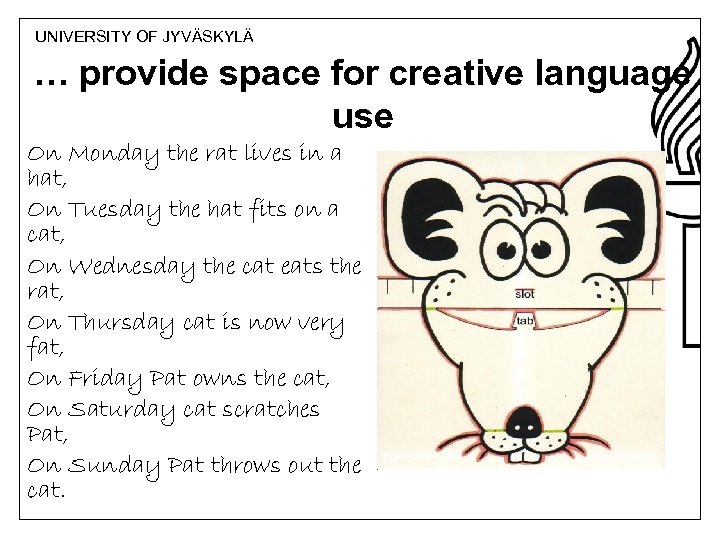 UNIVERSITY OF JYVÄSKYLÄ … provide space for creative language use On Monday the rat