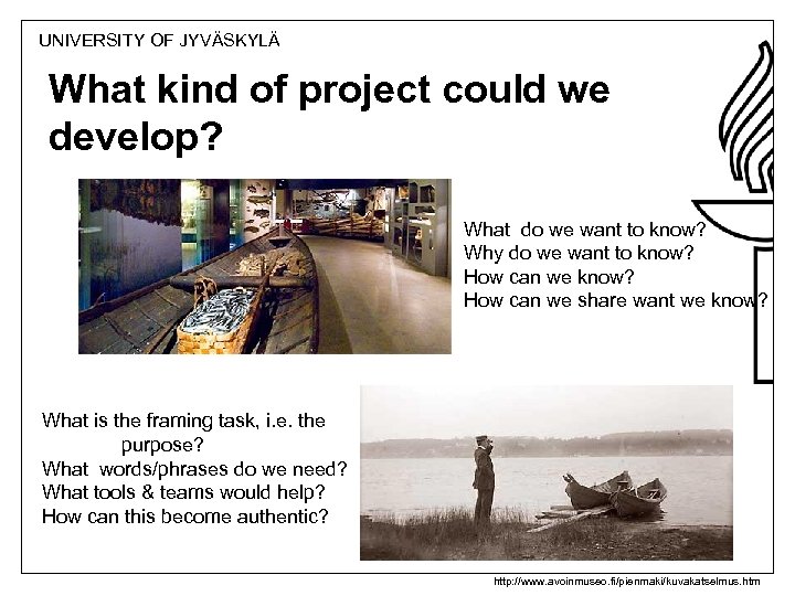 UNIVERSITY OF JYVÄSKYLÄ What kind of project could we The world around us develop?