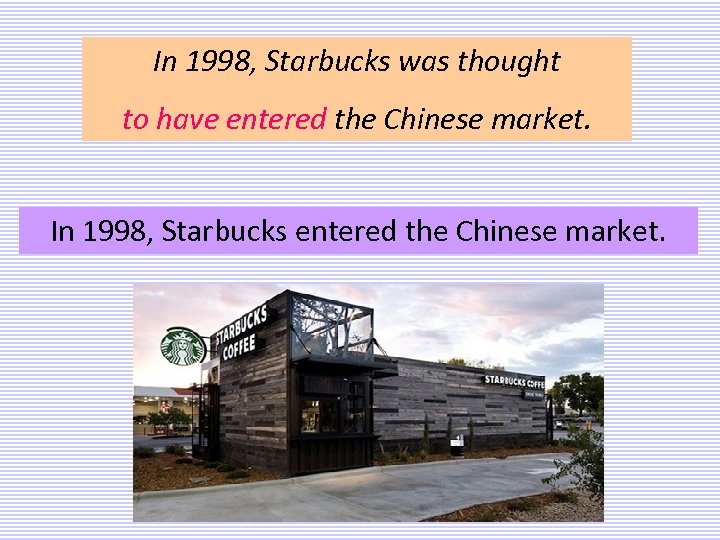 In 1998, Starbucks was thought to have entered the Chinese market. In 1998, Starbucks