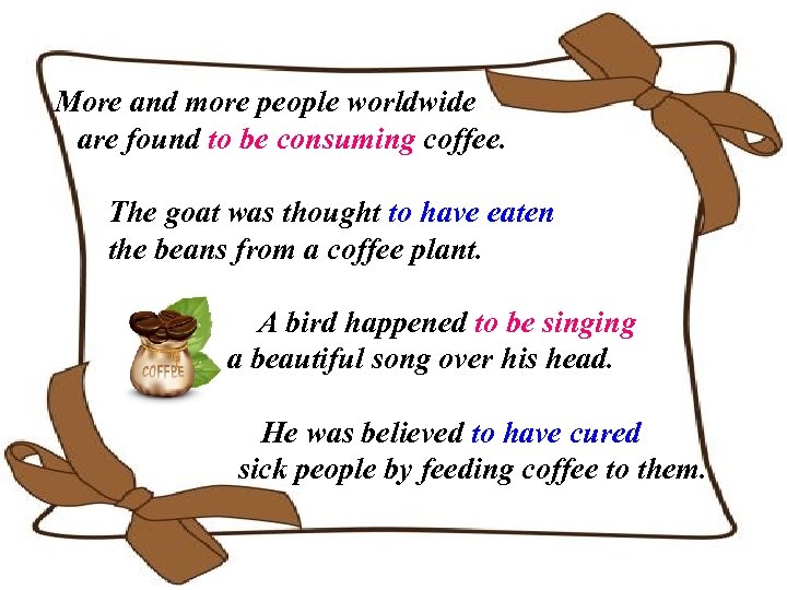 More and more people worldwide are found to be consuming coffee. The goat was