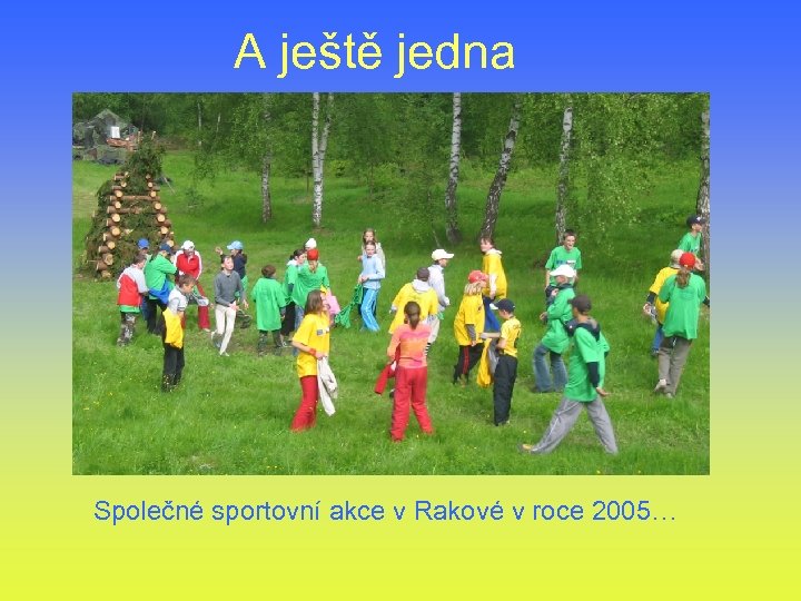 A ještě jedna Společné sportovní akce v Rakové v roce 2005… 