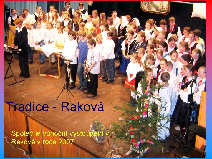 Tradice - Raková Společné vánoční vystoupení v Rakové v roce 2007 … 