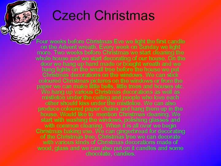 Czech Christmas Four weeks before Christmas Eve we light the first candle on the