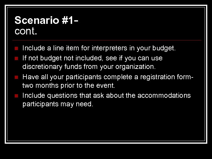 Scenario #1 cont. n n Include a line item for interpreters in your budget.
