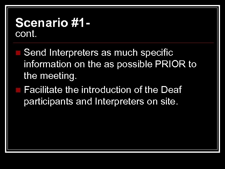 Scenario #1 cont. Send Interpreters as much specific information on the as possible PRIOR