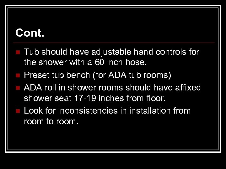 Cont. n n Tub should have adjustable hand controls for the shower with a