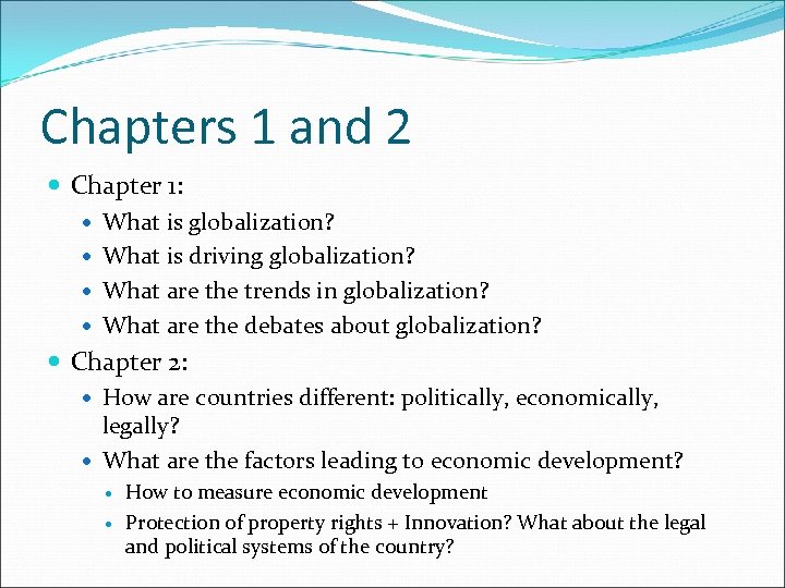 Chapters 1 and 2 Chapter 1: What is globalization? What is driving globalization? What