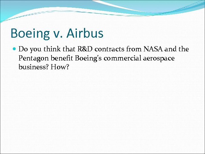 Boeing v. Airbus Do you think that R&D contracts from NASA and the Pentagon