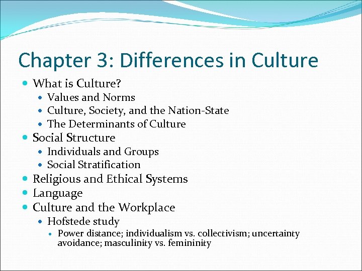 Chapter 3: Differences in Culture What is Culture? Values and Norms Culture, Society, and