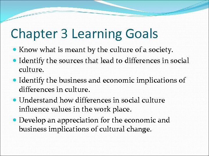 Chapter 3 Learning Goals Know what is meant by the culture of a society.