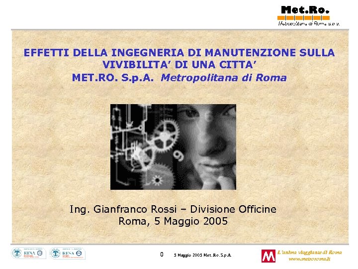 EFFETTI DELLA INGEGNERIA DI MANUTENZIONE SULLA VIVIBILITA’ DI UNA CITTA’ MET. RO. S. p.