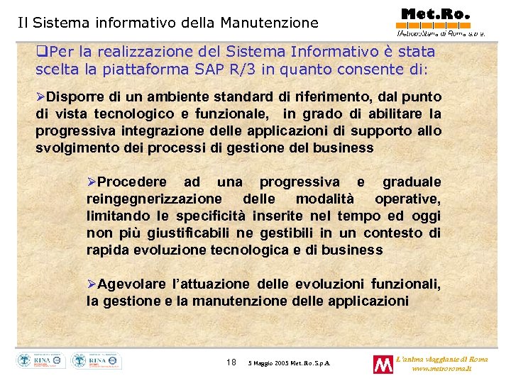 Il Sistema informativo della Manutenzione q. Per la realizzazione del Sistema Informativo è stata
