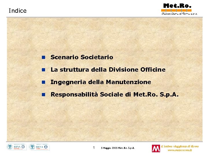 Indice n Scenario Societario n La struttura della Divisione Officine n Ingegneria della Manutenzione