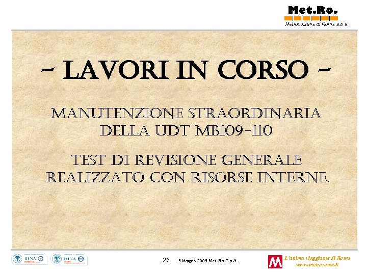 - Lavori in corso Manutenzione straordinaria della udt MB 109 -110 test di revisione