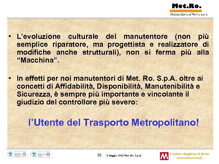  • L’evoluzione culturale del manutentore (non più semplice riparatore, ma progettista e realizzatore