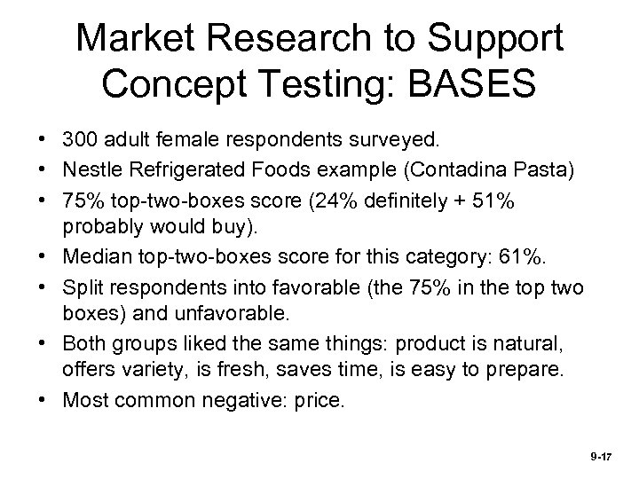 Market Research to Support Concept Testing: BASES • 300 adult female respondents surveyed. •