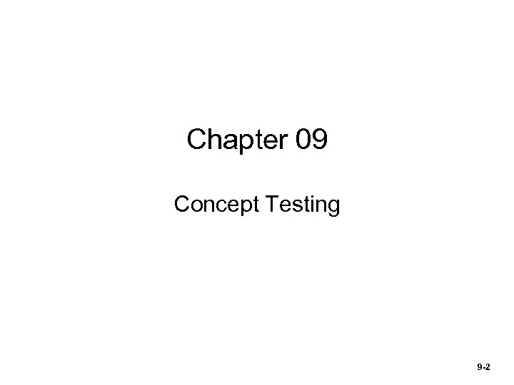 Chapter 09 Concept Testing 9 -2 