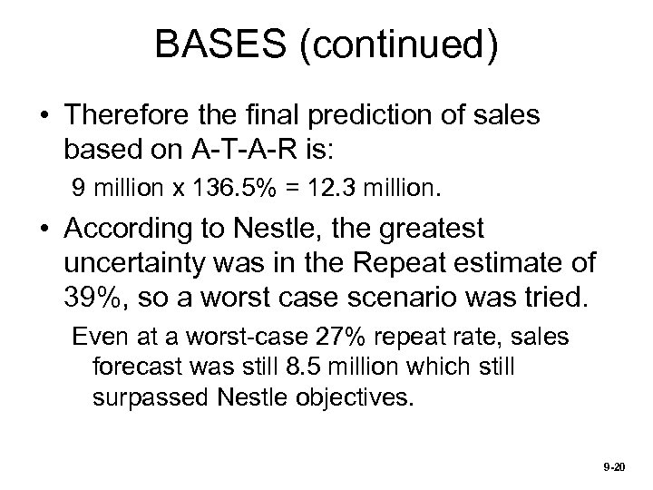 BASES (continued) • Therefore the final prediction of sales based on A-T-A-R is: 9