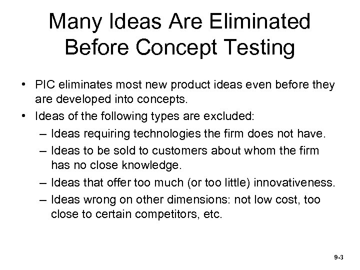 Many Ideas Are Eliminated Before Concept Testing • PIC eliminates most new product ideas