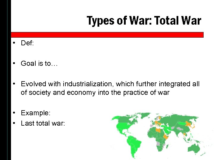 Types of War: Total War • Def: • Goal is to… • Evolved with