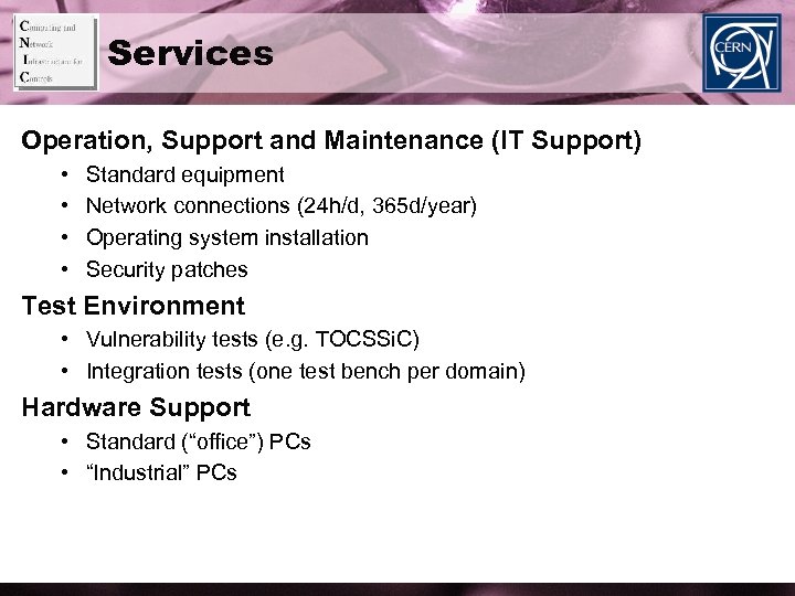 Services Operation, Support and Maintenance (IT Support) • • Standard equipment Network connections (24