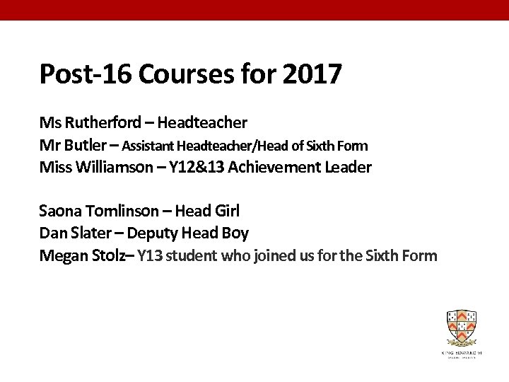 Post-16 Courses for 2017 Ms Rutherford – Headteacher Mr Butler – Assistant Headteacher/Head of