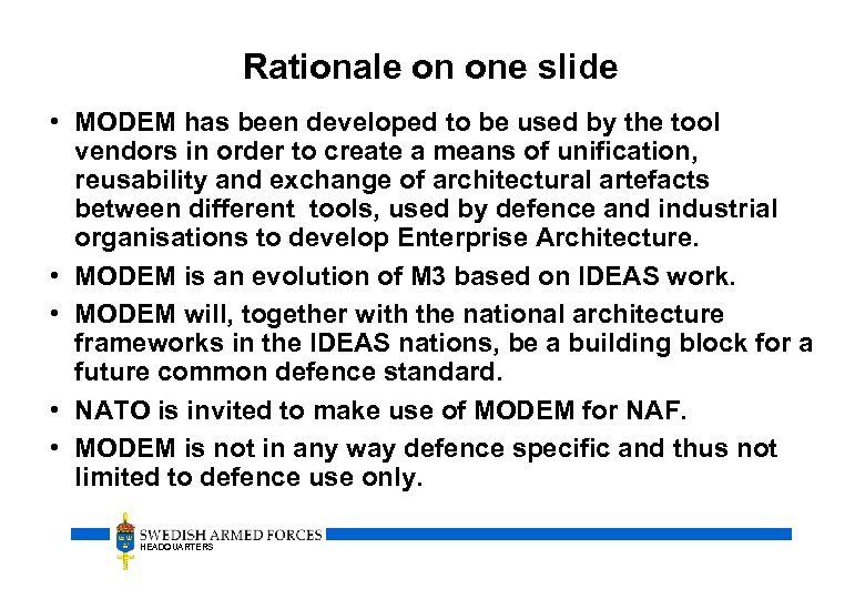 Rationale on one slide • MODEM has been developed to be used by the