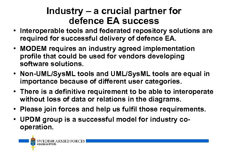 Industry – a crucial partner for defence EA success • Interoperable tools and federated