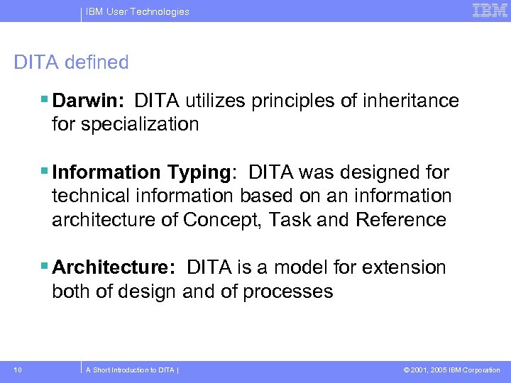 IBM User Technologies DITA defined Darwin: DITA utilizes principles of inheritance for specialization Information