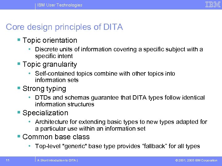 IBM User Technologies Core design principles of DITA Topic orientation • Discrete units of