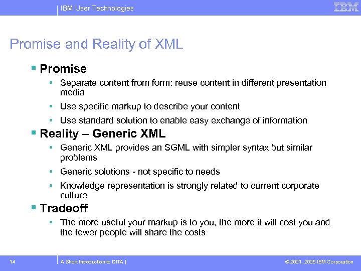 IBM User Technologies Promise and Reality of XML Promise • Separate content from form: