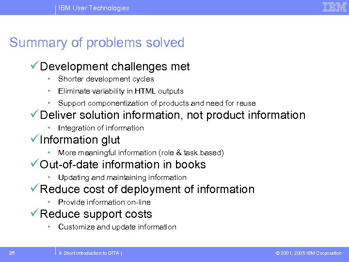 IBM User Technologies Summary of problems solved üDevelopment challenges met • Shorter development cycles