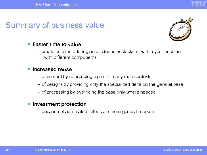 IBM User Technologies Summary of business value Faster time to value – create solution