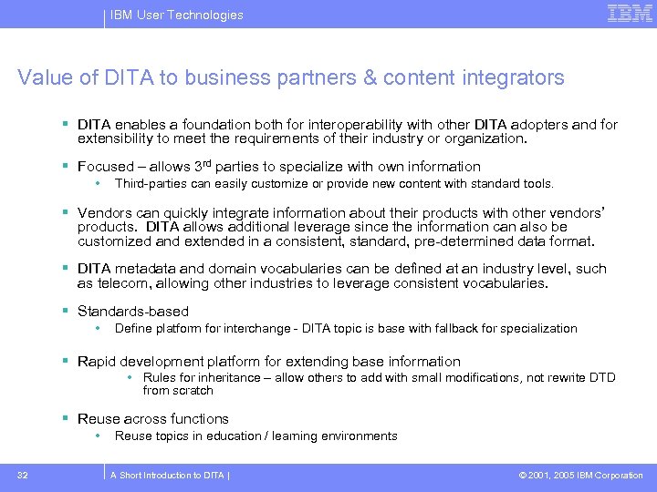 IBM User Technologies Value of DITA to business partners & content integrators DITA enables