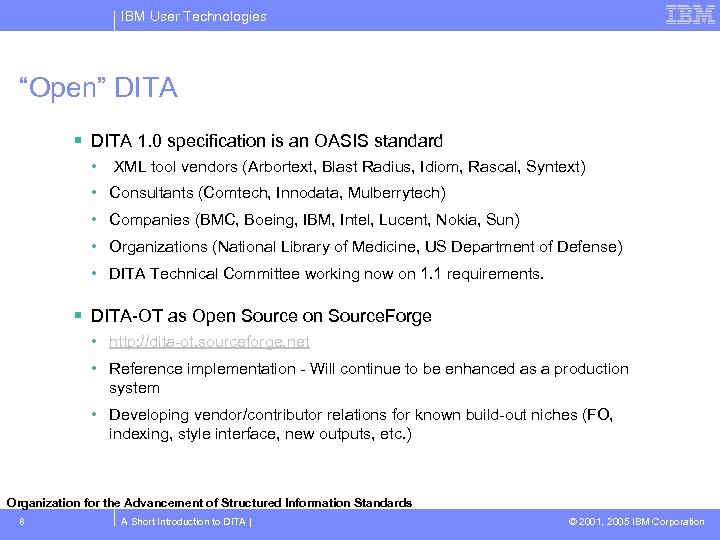 IBM User Technologies “Open” DITA 1. 0 specification is an OASIS standard • XML