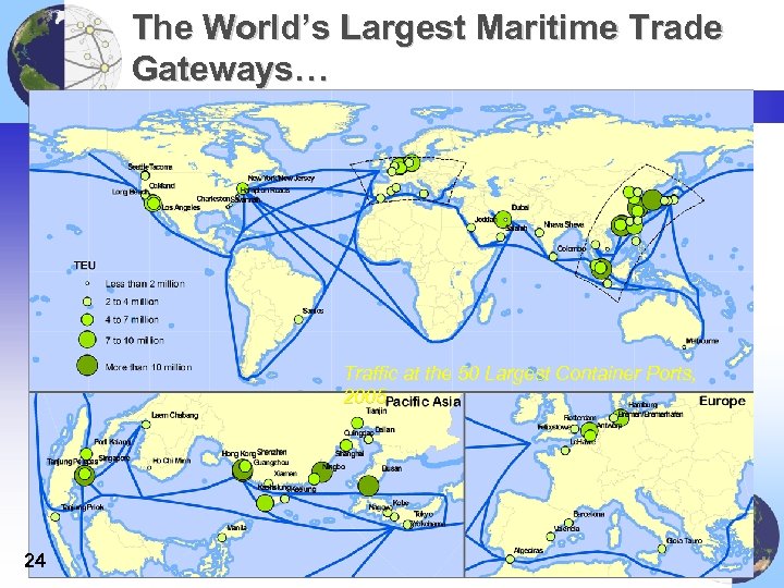 The World’s Largest Maritime Trade Gateways… Traffic at the 50 Largest Container Ports, 2005