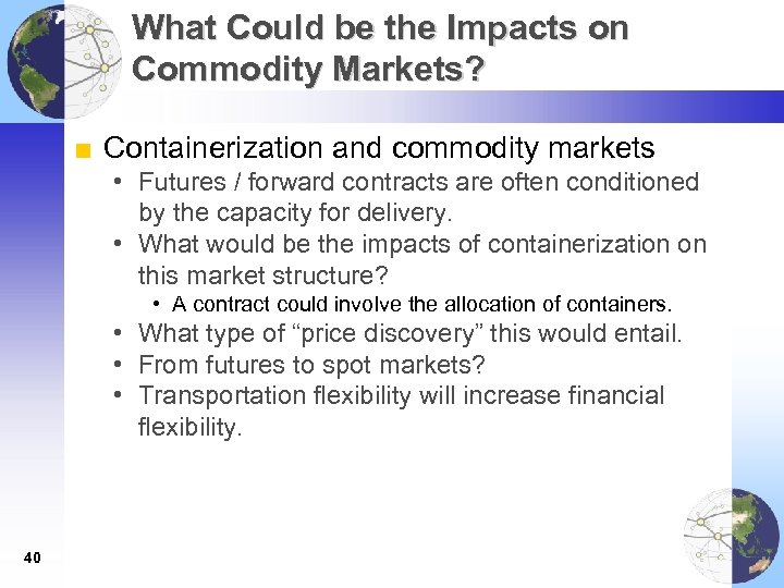 What Could be the Impacts on Commodity Markets? ■ Containerization and commodity markets •