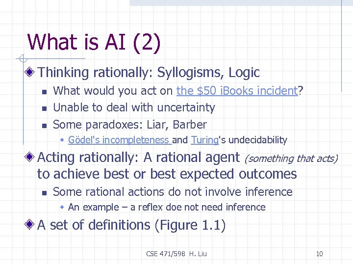 What is AI (2) Thinking rationally: Syllogisms, Logic n n n What would you